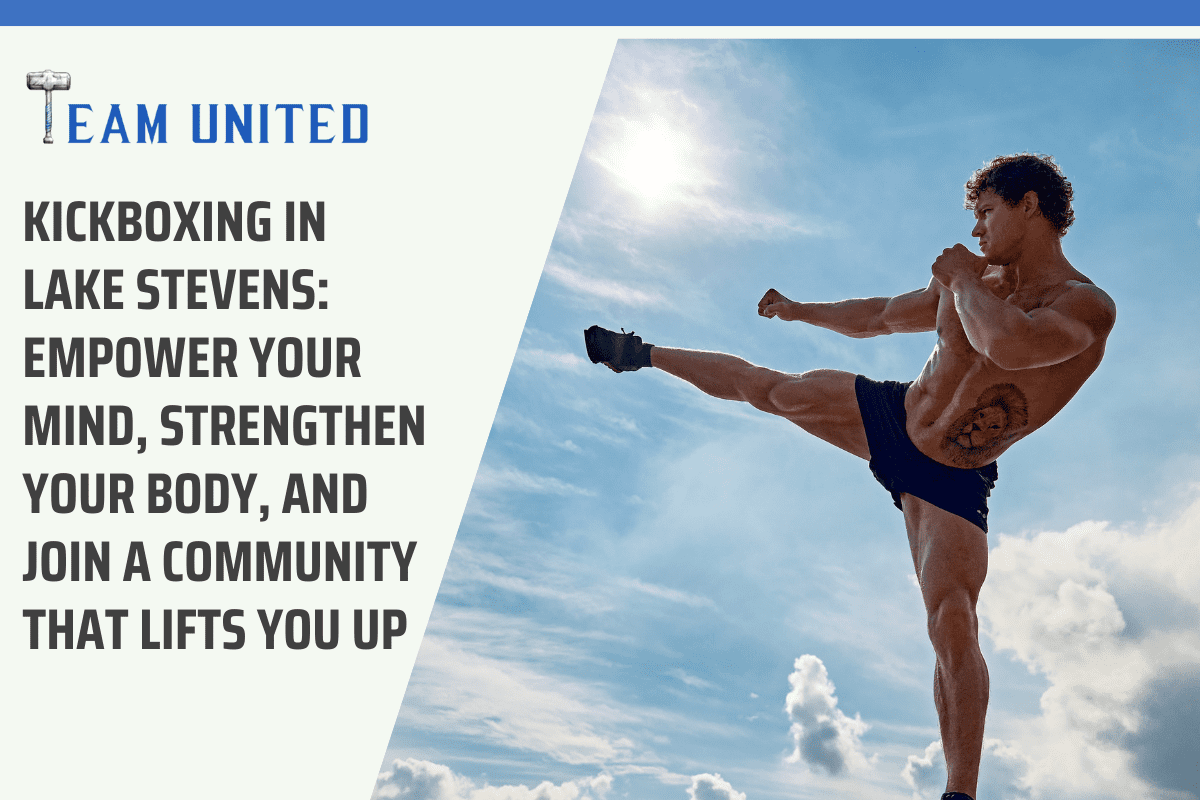 Kickboxing in Lake Stevens: Empower Your Mind, Strengthen Your Body, and Join a Community That Lifts You Up